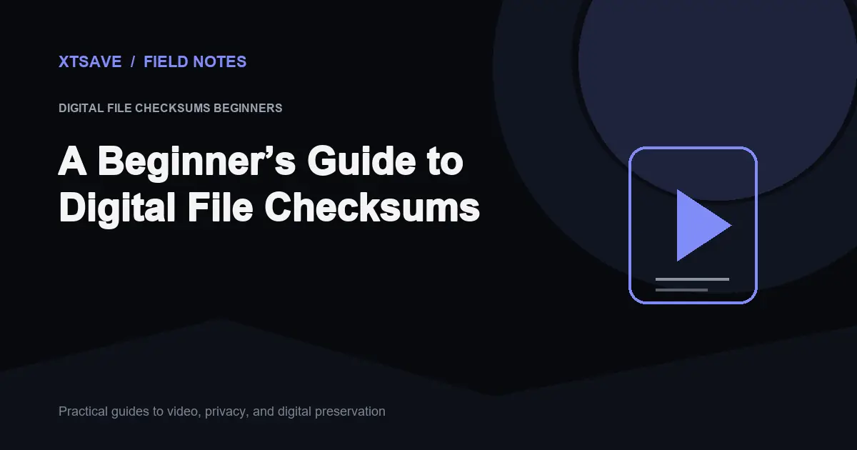 Digital File Checksums for Beginners: Verify Video Integrity | XTSave
