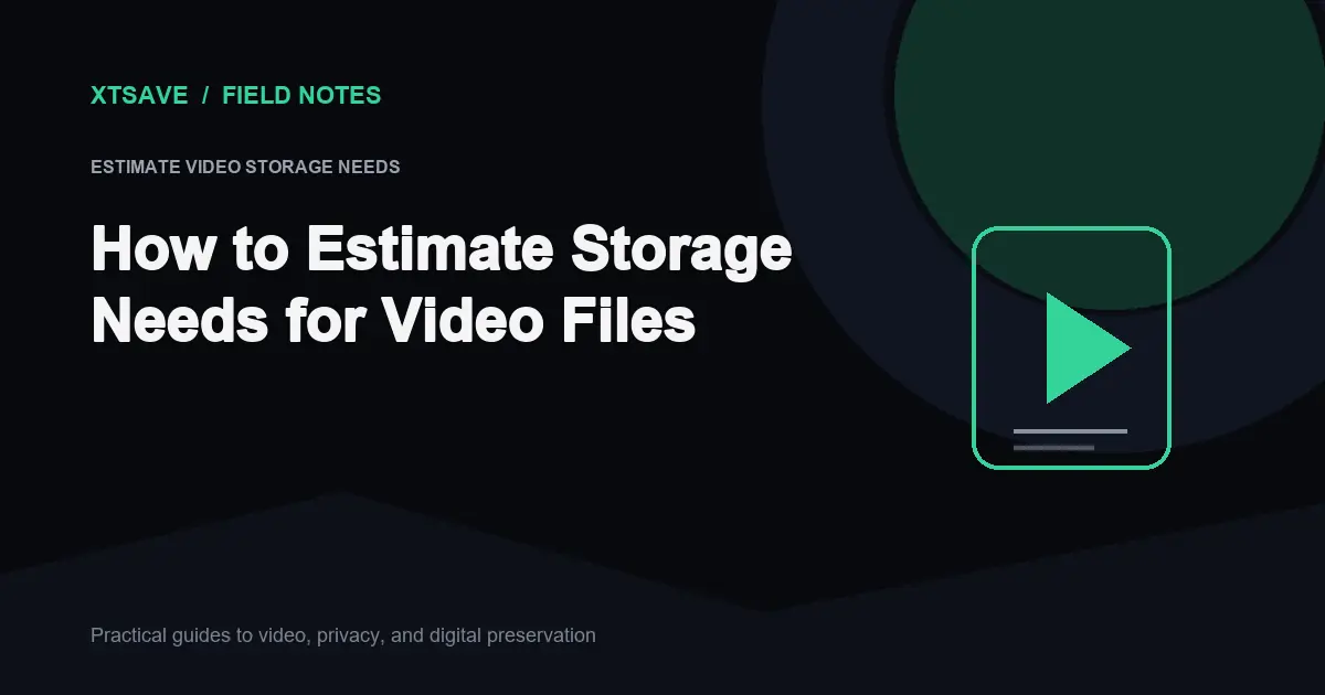 How to Accurately Estimate Video Storage Needs for Long-Term Archives | XTSave