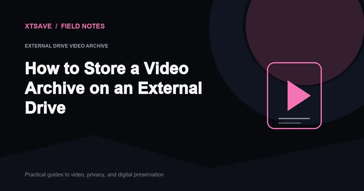 Setting Up an External Hard Drive for Your Video Archive | XTSave