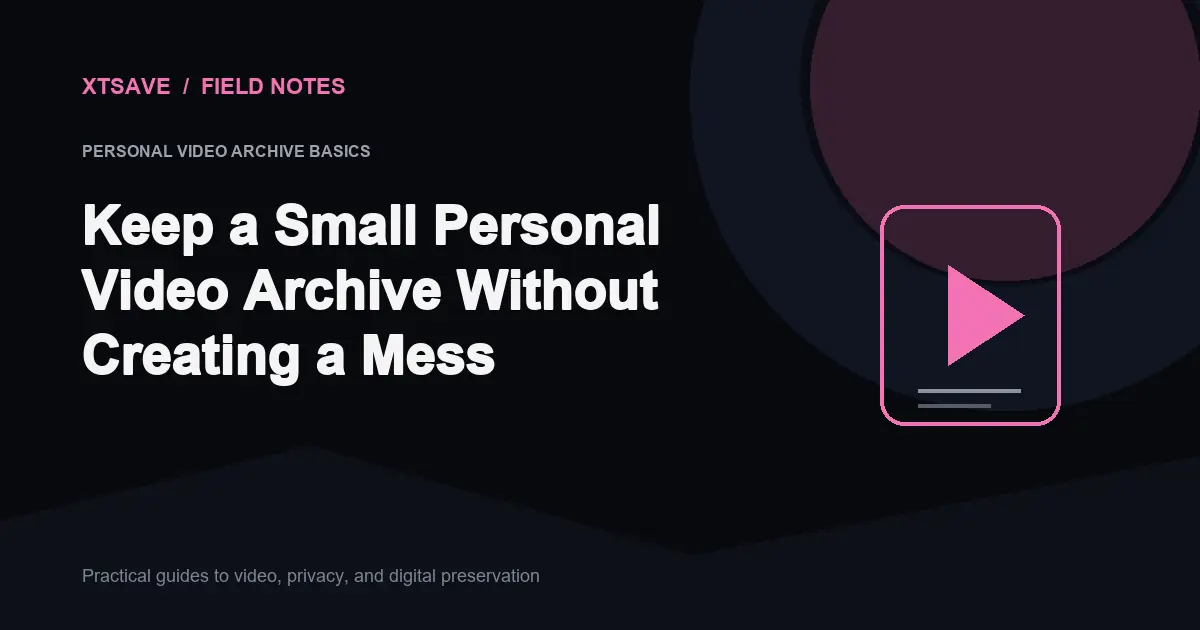 Personal Video Archive Basics: How to Build a Private Digital Media Vault | XTSave