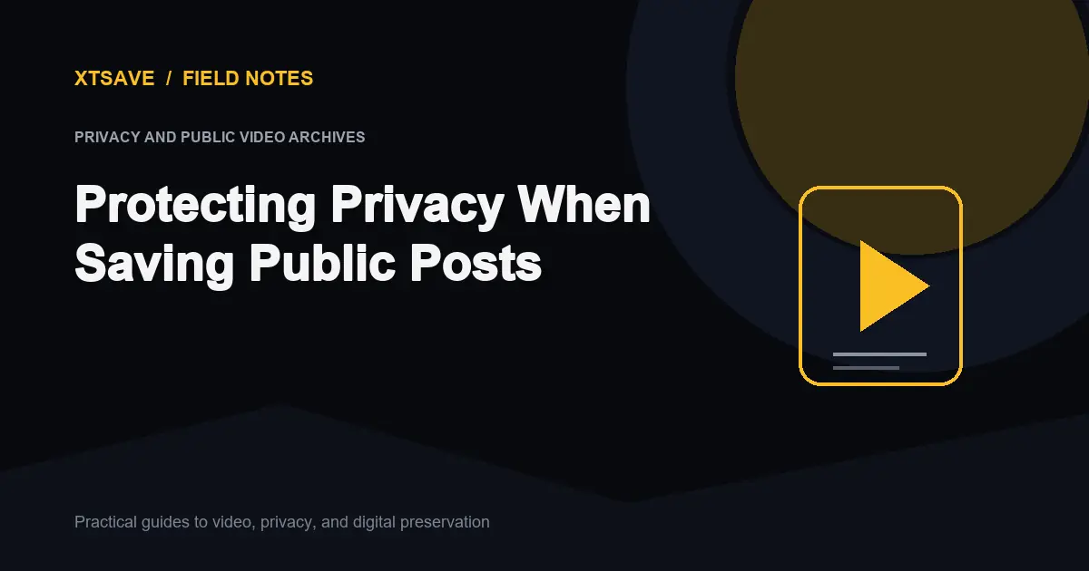 Privacy and Public Video Archives: Ethical & Legal Best Practices | XTSave