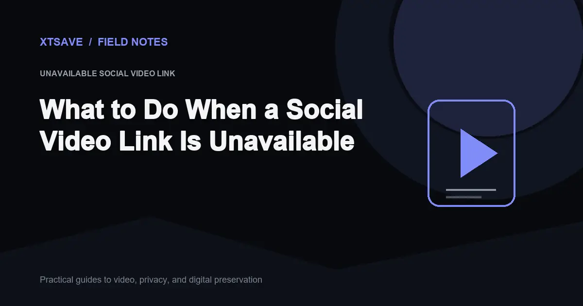 Why Social Video Links Become Unavailable: Geoblocking, Bans & Deletion | XTSave