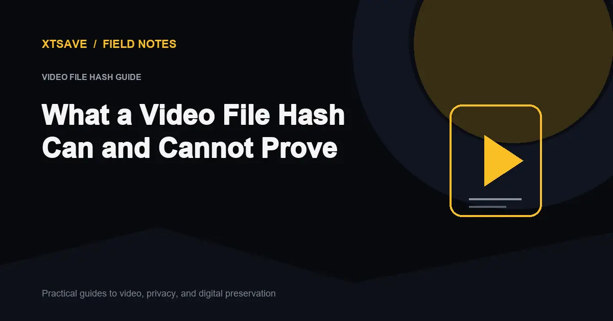 The Complete Video File Hashing Guide: Forensic Verification for Archives | XTSave